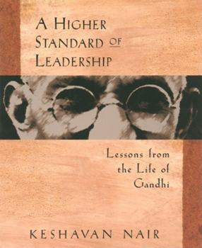 Paperback A Higher Standard of Leadership: Lessons from the Life of Gandhi Book