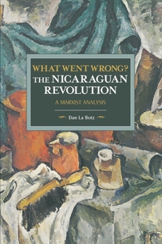 Paperback What Went Wrong? the Nicaraguan Revolution: A Marxist Analysis Book