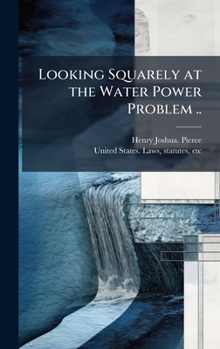 Hardcover Looking Squarely at the Water Power Problem .. Book
