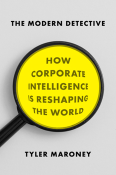 Hardcover The Modern Detective: How Corporate Intelligence Is Reshaping the World Book