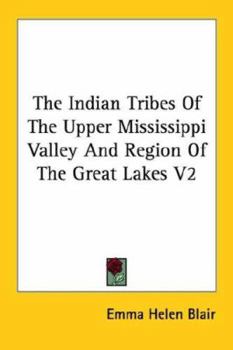 The Indian Tribes Of The Upper Mississippi Valley And Region Of The Great Lakes V2