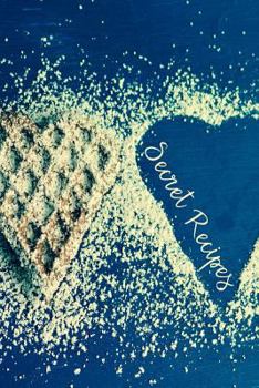 Paperback Secret Recipes: Blank Recipe Journal Cooking Book Notes to Write in for Women & Men, Food Cookbook Design, Special Recipes for Your Fa Book