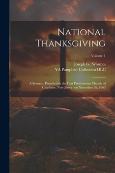 Paperback National Thanksgiving: A Sermon, Preached in the First Presbyterian Church of Cranbury, New Jersey, on November 26, 1863; Volume 1 Book