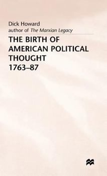 Hardcover Birth of American Political Thought 1763-87 Book