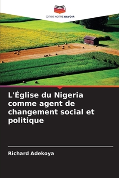 Paperback L'Église du Nigeria comme agent de changement social et politique [French] Book