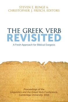 Paperback The Greek Verb Revisited: A Fresh Approach for Biblical Exegesis Book