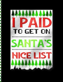 Paperback I Paid To Get On Santa's Nice List: Holiday Gift List Tracker Journal 8.5 x 11 Inches Book