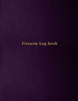 Firearm Log Book: Record keeping note book for gun owners | Track purchase and sales, repairs, alterations and details of firearms | Purple print design