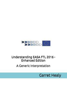 Paperback Understanding EASA FTL 2016 - Enhanced Edition: A Generic Interpretation Book