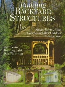Paperback Building Backyard Structures: Sheds, Barns, Bins, Gazebos & Other Outdoor Construction Book