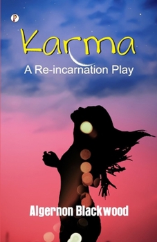 Paperback Karma: A Reincarnation Play In Prologue, Epilogue and Three Acts Book