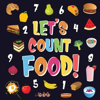 Paperback Let's Count Food!: Can You Find & Count all the Bananas, Carrots and Pizzas Fun Eating Counting Book for Children, 2-4 Year Olds Picture Puzzle Book