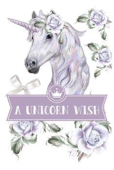 A unicorn wish: A 101 Page Prayer notebook Guide For Prayer, Praise and Thanks. Made For Men and Women. The Perfect Christian Gift For Kids, Teens, College Students, Husband Youth And All Ages.