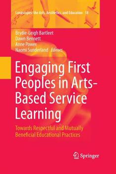 Paperback Engaging First Peoples in Arts-Based Service Learning: Towards Respectful and Mutually Beneficial Educational Practices Book