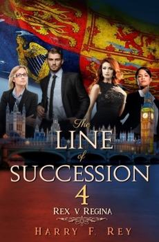 The Line of Succession 4: Rex v. Regina - Book #4 of the Line of Succession