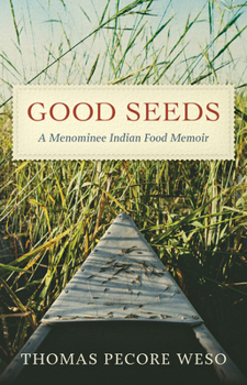 Hardcover Good Seeds: A Menominee Indian Food Memoir Book