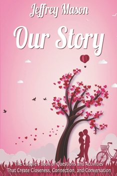 Paperback Our Story: A Couple's Book of Questions and Activities to Create Closeness, Connection, and Conversation Book