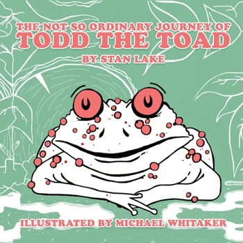 Paperback The Not So Ordinary Journey Of Todd The Toad Book