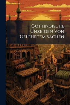 Paperback Gottingische Unzeigen Von Gelehrtem Sachen Book
