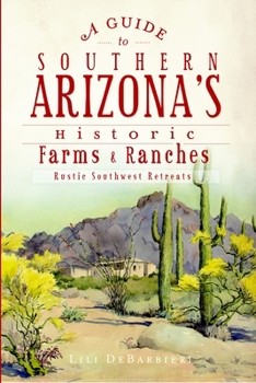 A Guide to Southern Arizona's Historic Farms & Ranches: Rustic Southwest Retreats