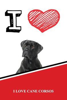 I Love Cane Corsos: Isometric Dot Paper Portrait Notebook 120 Pages 6x9