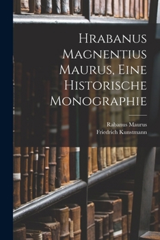 Paperback Hrabanus Magnentius Maurus, Eine Historische Monographie [German] Book