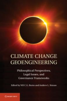 Hardcover Climate Change Geoengineering: Philosophical Perspectives, Legal Issues, and Governance Frameworks Book