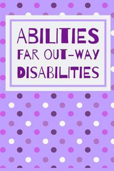 Paperback Abilities Far Out-way Disabilities: Fantastic Notebook for The Amazing Special Education Teacher Book