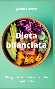 Dieta bilanciata: Una guida completa sulla dieta equilibrata