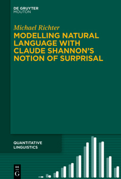 Hardcover Modelling Natural Language with Claude Shannon's Notion of Surprisal Book