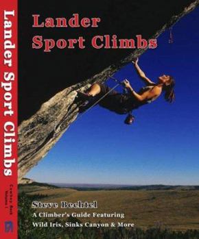 Hardcover Lander Sport Climbs: A Climber's Guide Featuring Wild Iris, Sinks Canyon, and More Book