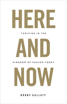 Paperback Here and Now: Thriving in the Kingdom of Heaven Today Book