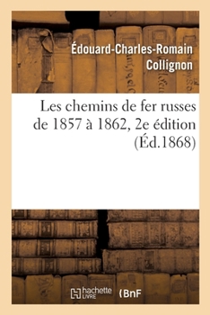 Paperback Les Chemins de Fer Russes de 1857 À 1862. 2e Édition [French] Book