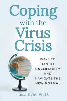 Paperback Coping with the Virus Crisis: Ways to Manage Uncertainty and Navigate the New Normal Book