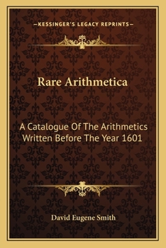 Paperback Rare Arithmetica: A Catalogue Of The Arithmetics Written Before The Year 1601 Book