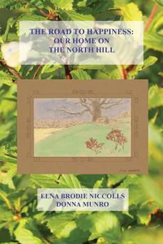 Paperback The Road to Happiness: Our Home on the North Hill Book
