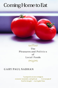 Paperback Coming Home to Eat: The Pleasures and Politics of Local Foods Book