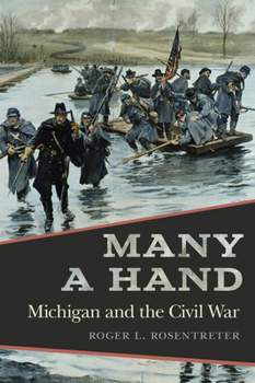 Paperback Many a Hand: Michigan and the Civil War Book
