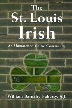Paperback The St. Louis Irish: An Unmatched Celtic Community Book