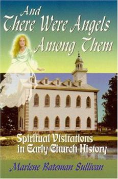 Paperback And There Were Angels Among Them: Spiritual Visitations in Early Church History Book