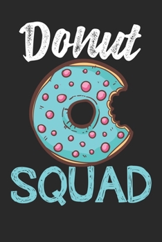 Donut Squad: Funny Donut Squad Journal Donut Lover Gift Journal/Notebook Blank Lined Ruled 6x9 120 Pages