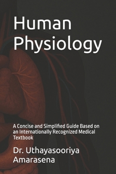 Paperback Human Physiology: A Concise and Simplified Guide Based on an Internationally Recognized Medical Textbook Book