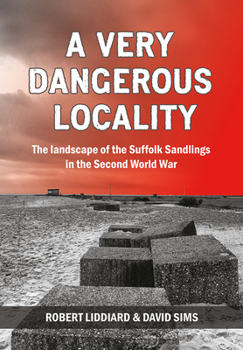 Paperback A Very Dangerous Locality: The Landscape of the Suffolk Sandlings in the Second World War Book