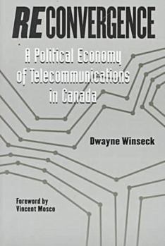 Paperback Reconvergence: A Political Economy of Telecommunications in Canada (The Hampton Press Communication Series) Book