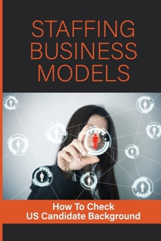 Paperback Staffing Business Models: How To Check US Candidate Background: Staffing Business Models Book