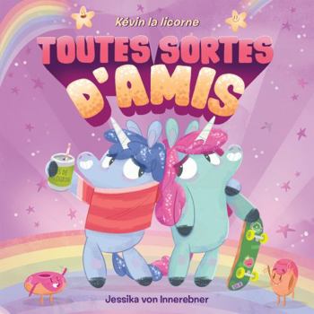 Hardcover Kévin La Licorne: On a Toutes Sortes d'Amis [French] Book