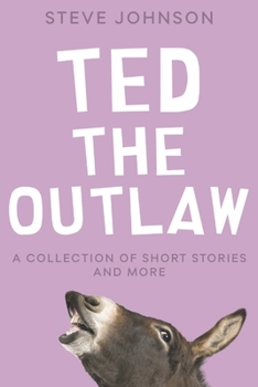 Paperback Ted the Outlaw: A Collection of Short Stories and More Book