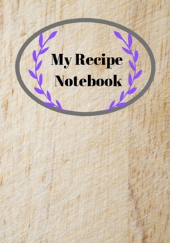 My Recipe Notebook: My Favorite Recipes: Blank Recipe Book to Write In: Collect the Recipes You Love in Your Own Custom Cookbook, (50-Recipe Journal and Organizer)