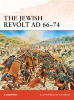 The Jewish Revolt AD 66–74 - Book #252 of the Osprey Campaign