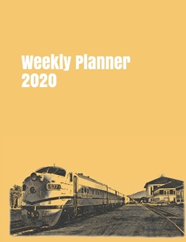 Weekly Planner 2020: calendar organizer agenda for train enthusiasts. 8.5x11. 120 pages. (american railroad)